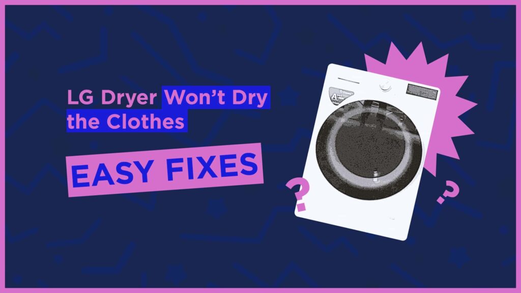 LG Dryer Won’t Dry the Clothes